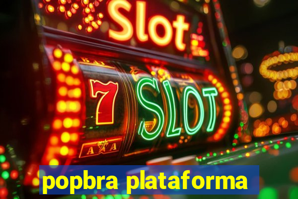 popbra plataforma